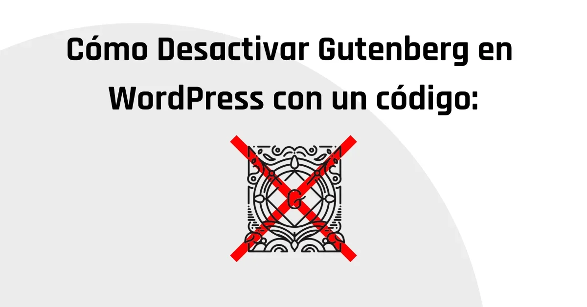 Cómo Desactivar Gutenberg en WordPress con un código