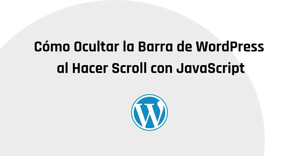 Cómo Ocultar la Barra de WordPress al Hacer Scroll con JavaScript