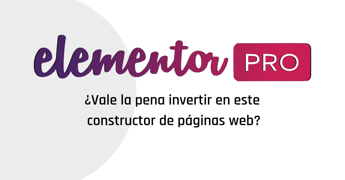 Elementor Pro - Vale la pena invertir en este constructor de páginas web